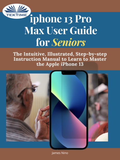 IPhone 13 Pro Max User Guide For Seniors