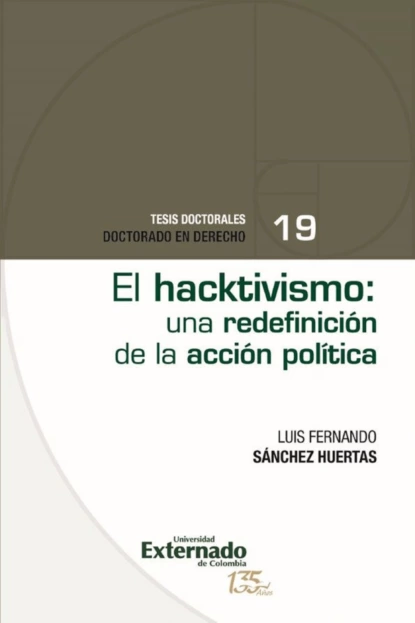 Обложка книги El hacktivismo una redefinición de la acción política, Luis Fernando Sánchez Huertas