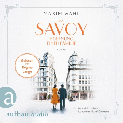Das Savoy - Hoffnung einer Familie - Die SAVOY-Saga, Band 4 (Ungek?rzt)