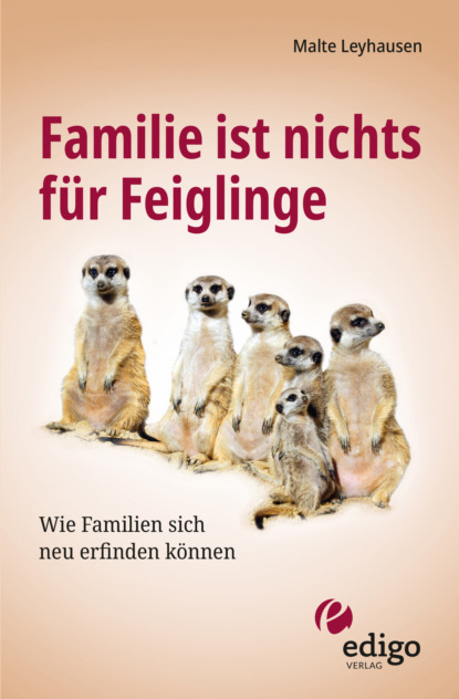 Familie ist nichts für Feiglinge (Malte Leyhausen). 