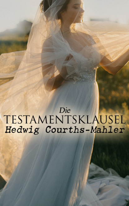 Die Testamentsklausel (Hedwig Courths-Mahler). 