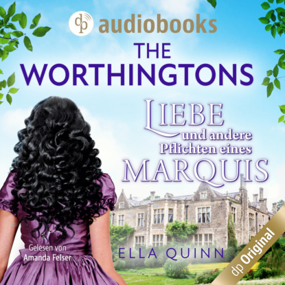 Liebe und andere Pflichten eines Marquis - The Worthingtons, Band 2 (Ungekürzt) - Ella Quinn