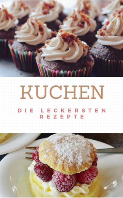 Kuchen die leckersten Rezepte (Brigitte Selina). 