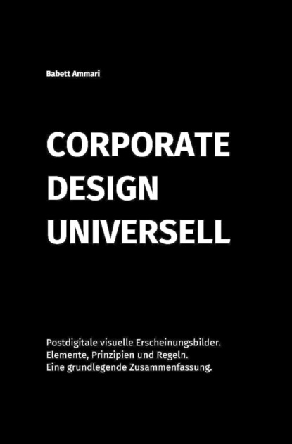 Corporate Design Universell (Babett Ammari). 