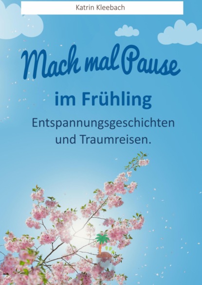 Mach mal Pause - im Frühling (Katrin Kleebach). 