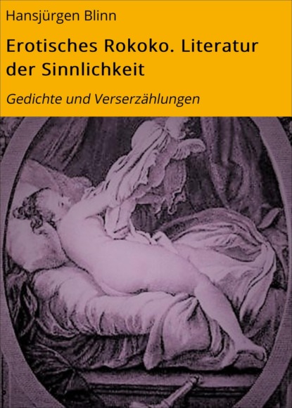 Erotisches Rokoko. Literatur der Sinnlichkeit