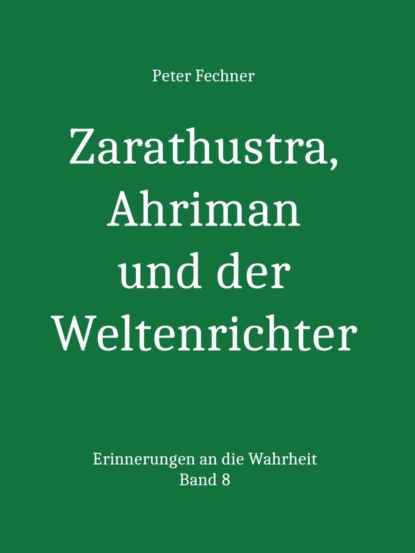 Zarathustra, Ahriman und der Weltenrichter (Peter Fechner). 