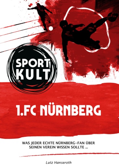 1. FC Nürnberg - Fußballkult (Lutz Hanseroth). 