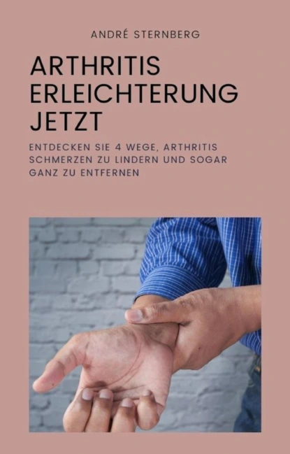 Обложка книги Arthritis Erleichterung jetzt, André Sternberg