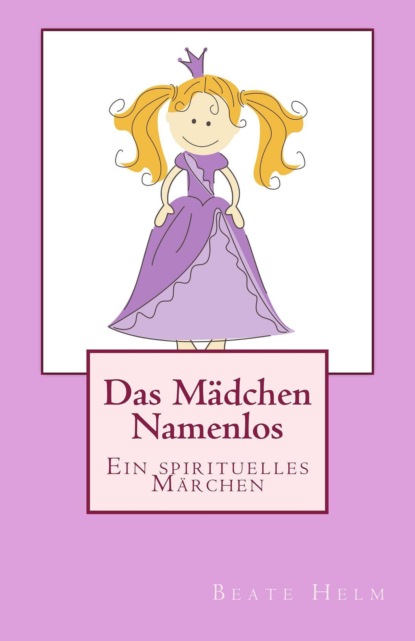 Das Mädchen Namenlos (Beate Helm). 