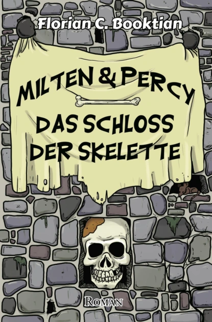 Обложка книги Milten & Percy - Das Schloss der Skelette, Florian C. Booktian