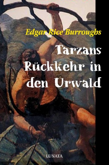 Tarzans Rückkehr in den Urwald (Edgar Rice Burroughs). 