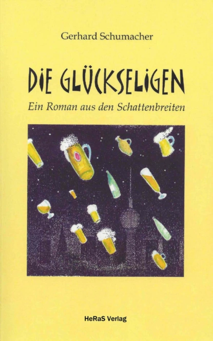 Обложка книги Die Glückseligen, Gerhard Schumacher