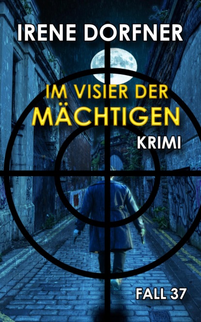 Im Visier der Mächtigen (Irene Dorfner). 