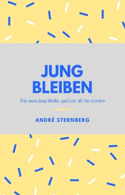 Обложка книги Jung bleiben, André Sternberg