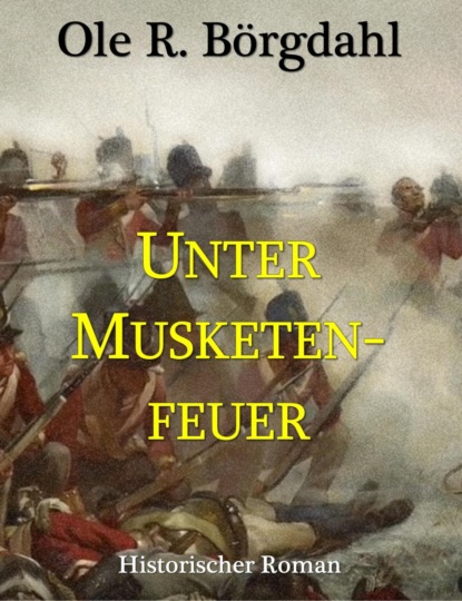 Unter Musketenfeuer (Ole R. Börgdahl). 