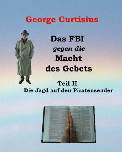 Das FBI gegen die Macht des Gebets II