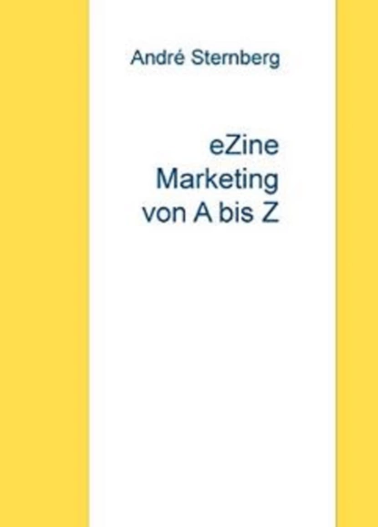 Обложка книги eZine Marketing von A bis Z, André Sternberg