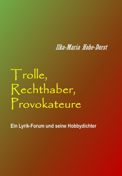 Trolle, Rechthaber, Provokateure (Ilka-Maria Hohe-Dorst). 