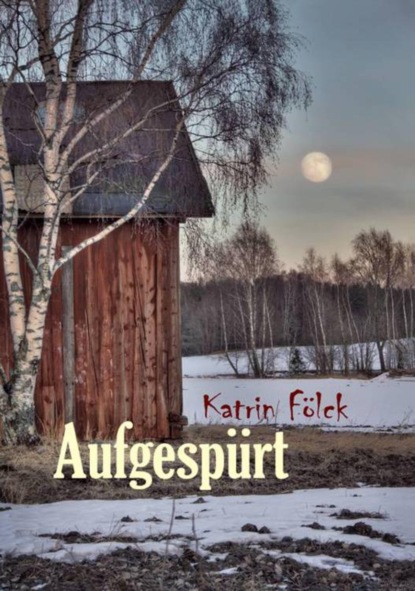 Aufgespürt (Katrin Fölck). 