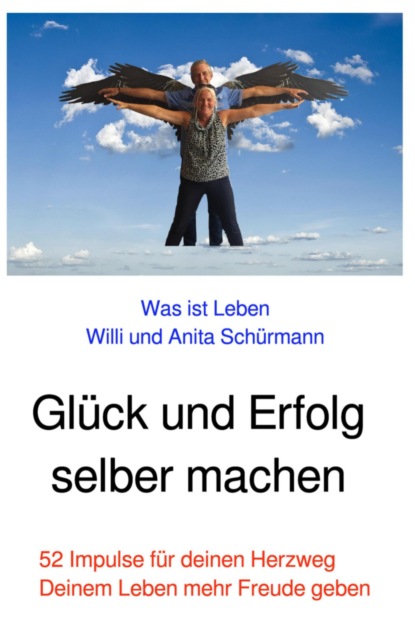 Glück und Erfolg selber machen (Willi und Anita Schürmann). 