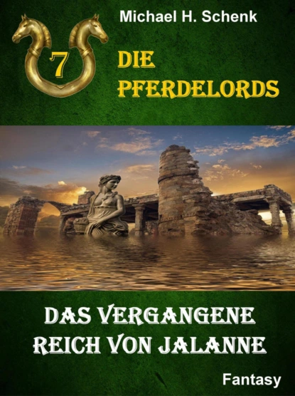 Обложка книги Die Pferdelords 07 - Das vergangene Reich von Jalanne, Michael Schenk