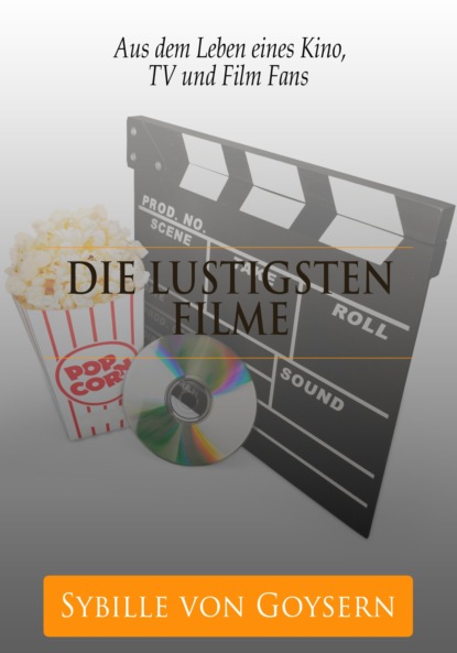 Die 20 lustigsten Filme der Welt (Sybille von Goysern). 