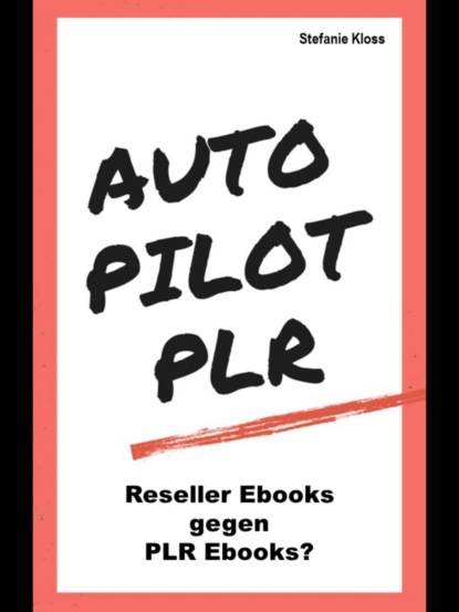 Autopilot PLR - Reseller Ebooks gegen PLR Ebooks?