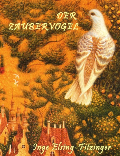 DER ZAUBERVOGEL (Inge Elsing-Fitzinger). 