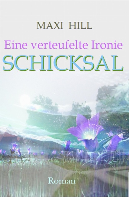 Eine verteufelte Ironie - Schicksal (Maxi Hill). 