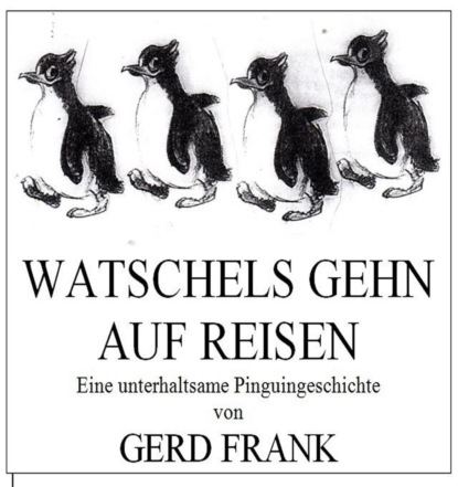 WATSCHELS GEHN AUF REISEN (Gerd Frank). 