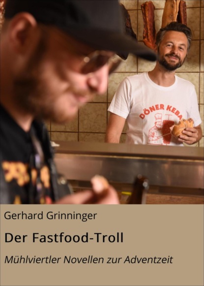 Der Fastfood-Troll (Gerhard Grinninger). 