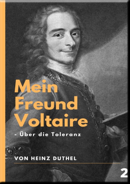 Mein Freund Voltaire - ?ber die Toleranz
