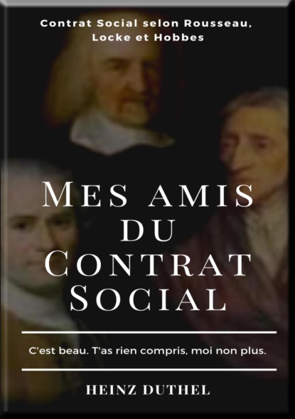 MES AMIS DU CONTRAT SOCIAL (Heinz Duthel). 