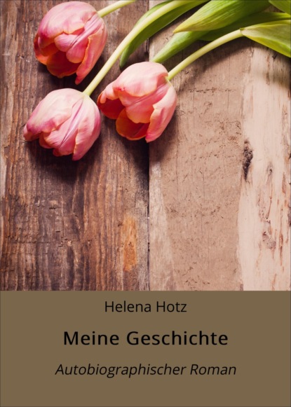 Meine Geschichte (Helena Hotz). 