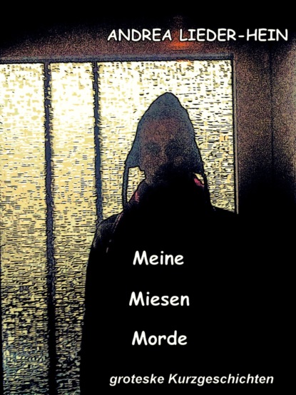 Meine Miesen Morde (Andrea Lieder-Hein). 