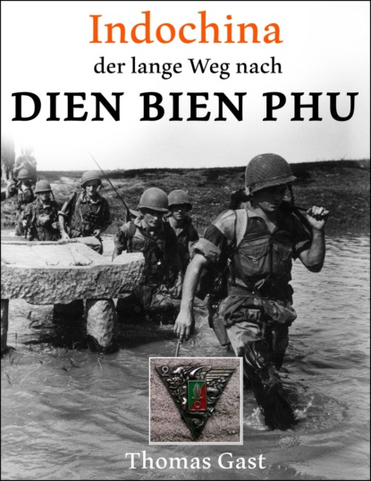 INDOCHINA. Der lange Weg nach Dien Bien Phu (Thomas GAST). 