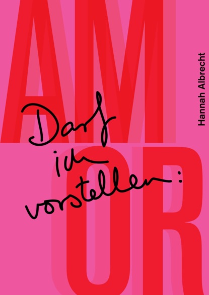 Darf ich vorstellen: Amor (Hannah Albrecht). 