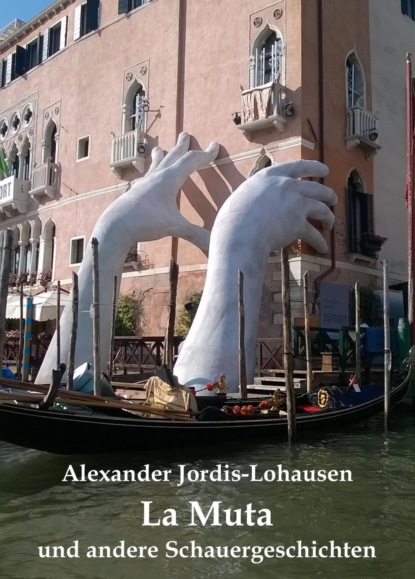 La Muta und andere Schauergeschichten (Alexander Jordis-Lohausen). 