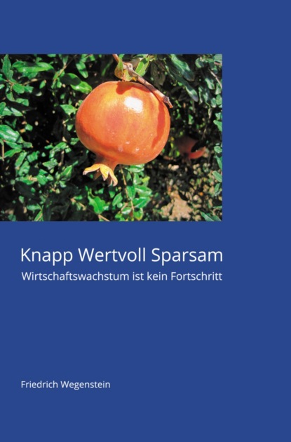 Knapp Wertvoll Sparsam (Friedrich Wegenstein). 