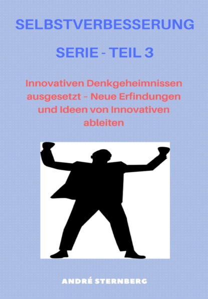 Selbstverbesserung Serie - Teil 3 (André Sternberg). 