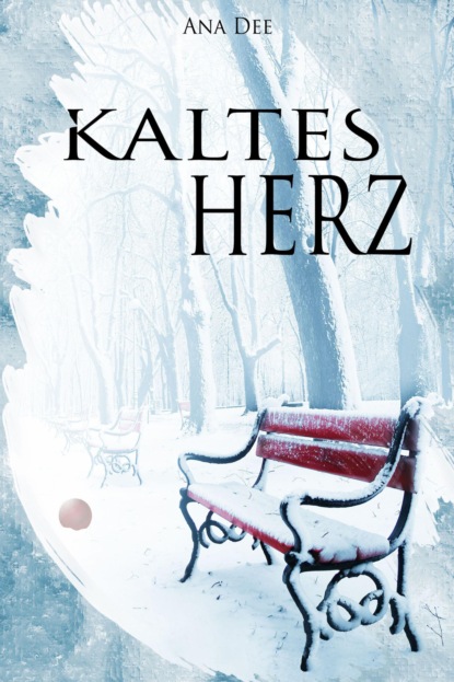 Kaltes Herz (Ana Dee). 