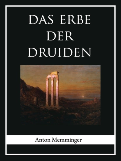 Обложка книги Das Erbe der Druiden, Anton Memminger