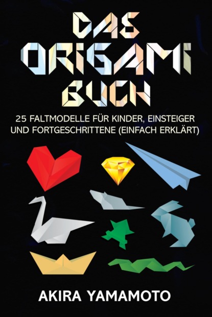 Das Origami-Buch (Akira Yamamoto). 