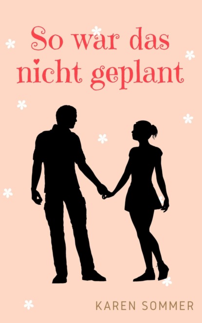 So war das nicht geplant (Karen Sommer). 