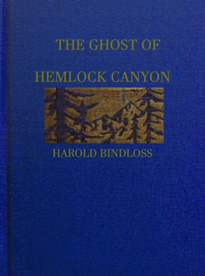 The Ghost of Hemlock Canyon (Harold  Bindloss). 