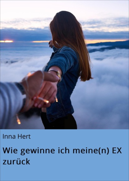 Wie gewinne ich meine(n) EX zurück (Inna Hert). 