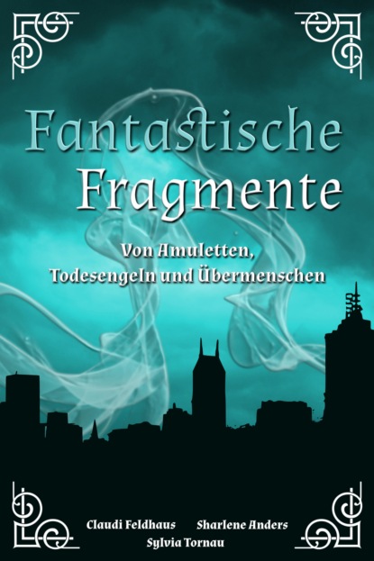 Fantastische Fragmente (Claudi Feldhaus). 