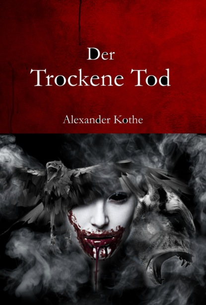 Der Trockene Tod (Alexander Köthe). 