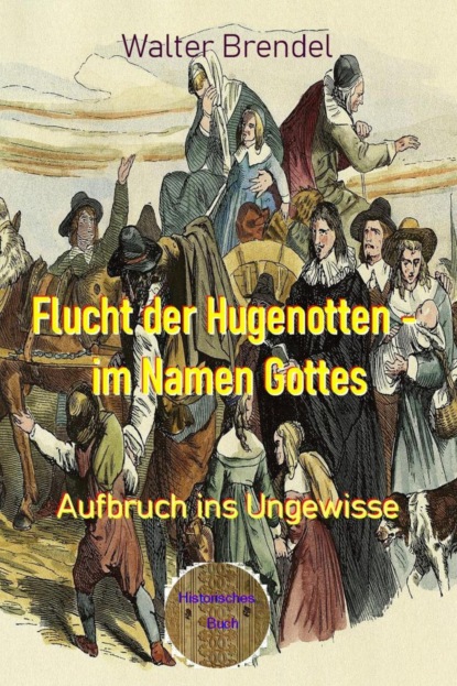 Flucht der Hugenotten - im Namen Gottes